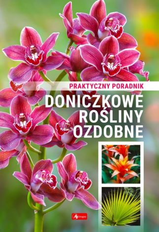 Doniczkowe rośliny ozdobne. Poradnik praktyczny (Fabulo)