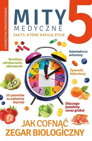 Mity medyczne. Jak cofnąć zegar biologiczny T.5