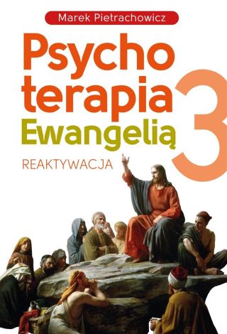 Psychoterapia Ewangelią T.3