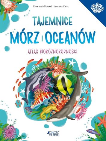 Tajemnice mórz i oceanów. Atlas bioróżnorodności