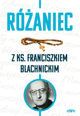 Różaniec z ks. Franciszkiem Blachnickim