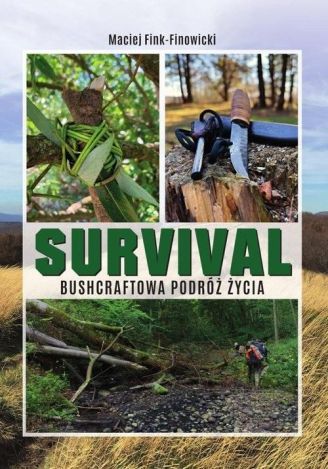 Survival. Bushcraftowa podróż życia