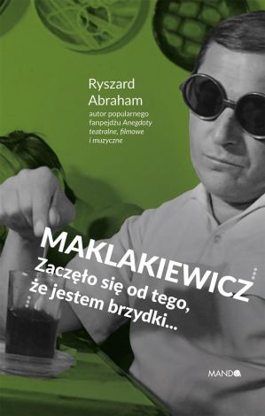 Maklakiewicz. Zaczęło się od tego, że jestem..