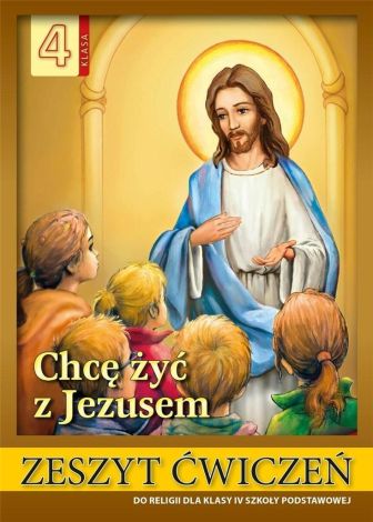 Religia SP 4 ćw. Chcę żyć z Jezusem