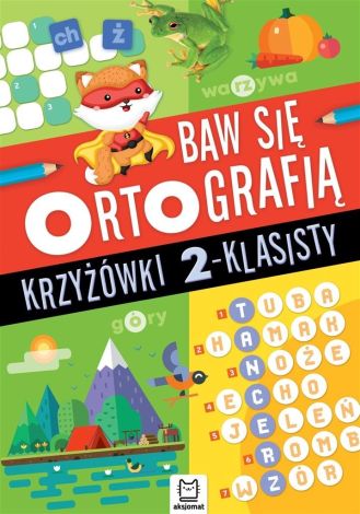 Baw się ortografią. Krzyżówki 2-klasisty