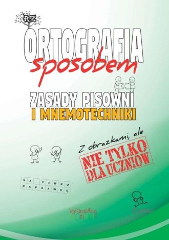 Ortografia sposobem Zasady pisowni i mnemotechniki