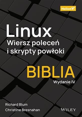 Linux. Wiersz poleceń i skrypty powłoki.Biblia w.4