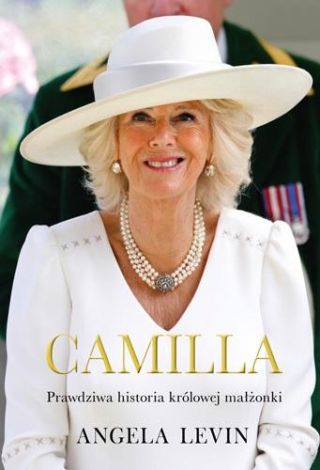 Camilla. Prawdziwa historia królowej małżonki