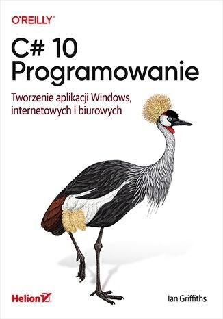 C# 10. Programowanie. Tworzenie aplikacji...