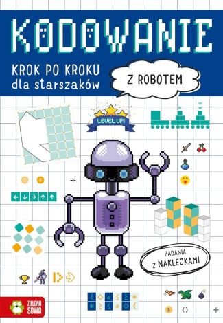 Kodowanie krok po kroku. Dla starszaków. Z robotem