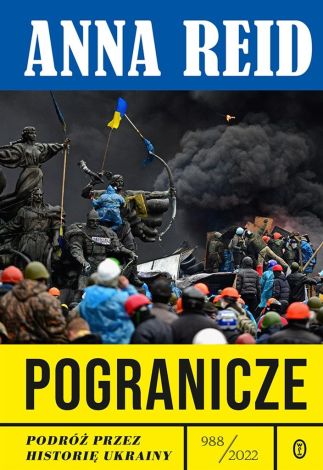 Pogranicze. Podróż przez historię Ukrainy 988-2022