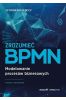 Zrozumieć BPMN. Modelowanie procesów biznesowych