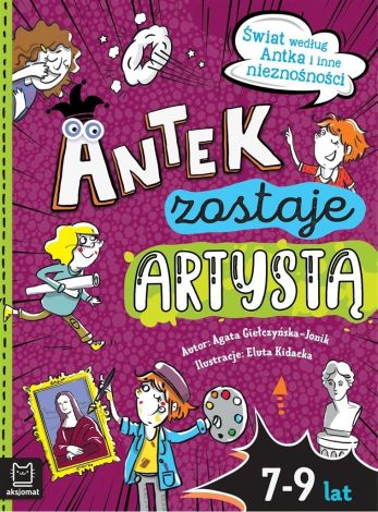 Antek zostaje artystą. Świat według Antka i inne..