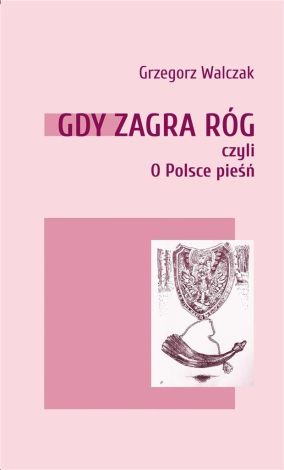 Gdy zagra róg czyli O Polsce pieśń