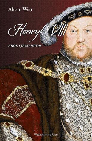 Henryk VIII. Król i jego dwór