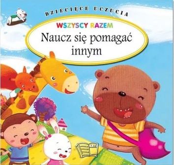 Dziecięce uczucia. Naucz się pomagć innym