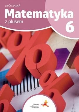 Matematyka SP 6 Z Plusem Zbiór zadań GWO