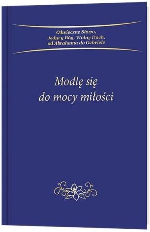 Modlę się do mocy miłości