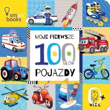 Moje Pierwsze 100 słów. Pojazdy. 0+