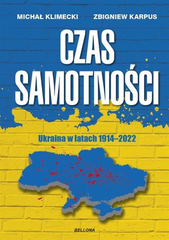 Czas samotności. Ukraina w latach 1914-2022