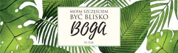 Zakładka duża - Moim szczęściem być blisko Boga