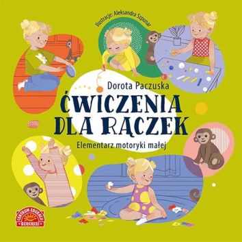 Ćwiczenia dla rączek. Elementarz motoryki małej