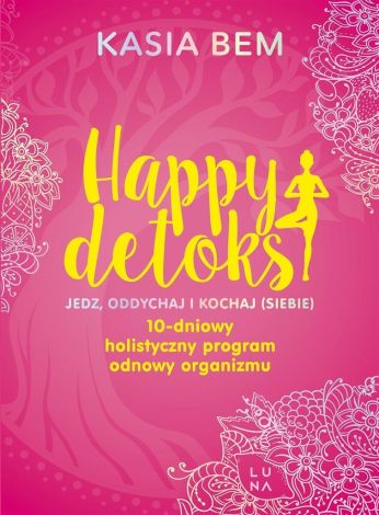 Happy detoks. Jedz. oddychaj i kochaj (siebie)