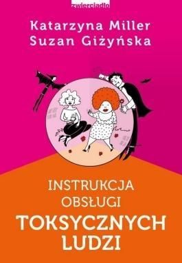 Instrukcja obsługi toksycznych ludzi