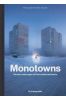 Monotowns. Soviet Landscapes of Post-Industrial...