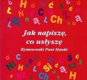 Jak napiszę, co usłyszę. Rymowanki Pani Hanki