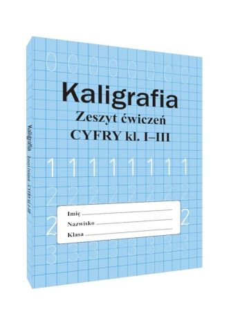 Kaligrafia zeszyt ćwiczeń Cyfry kl. 1-3