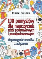 100 pomysłów dla nauczycieli szkół podstawowych..