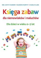 Księga zabaw dla niemowlaków i maluchów 0-3 lat