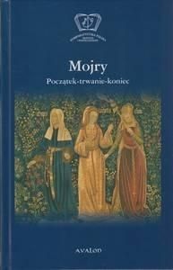 Mojry. Początek-trwanie-koniec