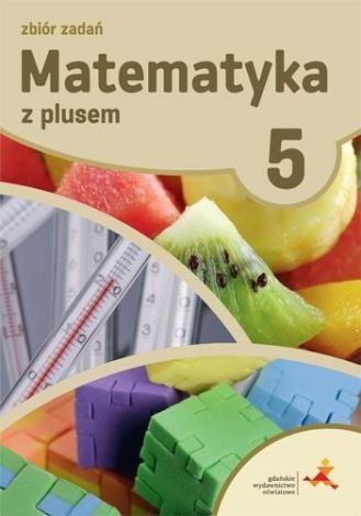 Matematyka SP 5 Z Plusem Zbiór zadań w.2018 GWO