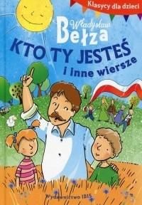 Klasycy dla dzieci. Kto ty jesteś i inne wiersze