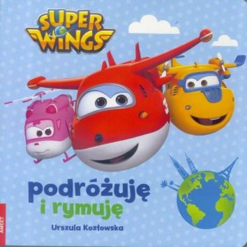 Super Wings. Podrożuje i rymuję