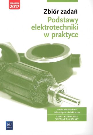 Podstawy elektrotechniki w praktyce. Zbiór zadań