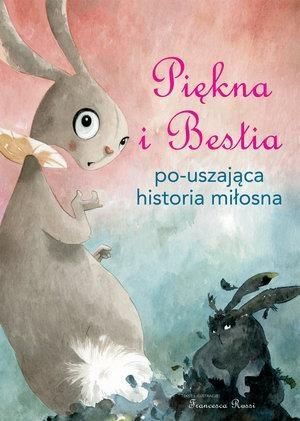 Piękna i Bestia. Po-uszająca historia miłosna