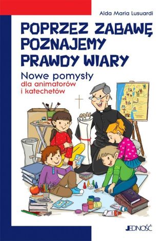 Poprzez zabawę poznajemy prawdy wiary