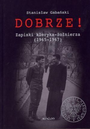 Dobrze! Zapiski kleryka-żołnierza (1965-1967)