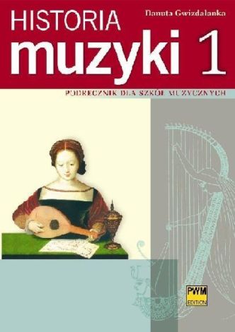 Historia muzyki 1 Podr. dla szkół muzycznych PWM