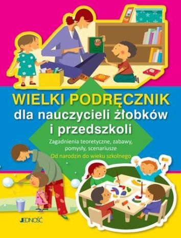 Wielki podręcznik dla nauczycieli żłobków i przed.