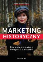 Marketing historyczny. Czy umiemy mądrze...