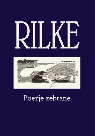 Rilke. Poezje zebrane