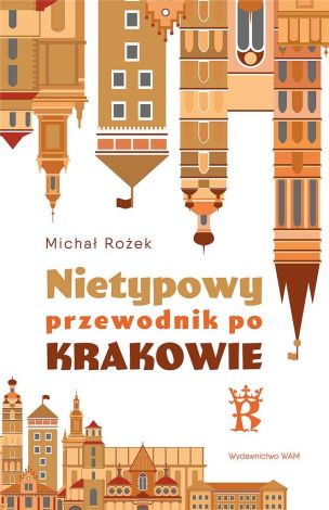 Nietypowy przewodnik po Krakowie