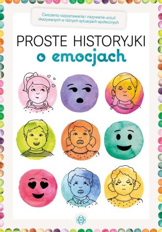 Proste historyjki o emocjach. Ćwiczenia rozpoznawa