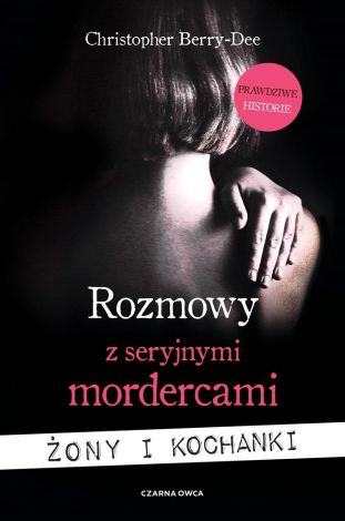 Rozmowy z seryjnymi mordercami. Żony i kochanki