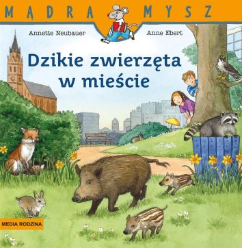 Mądra Mysz. Dzikie zwierzęta w mieście w.2