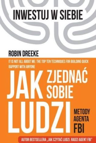 Jak zjednać sobie ludzi. Metody agenta FBI